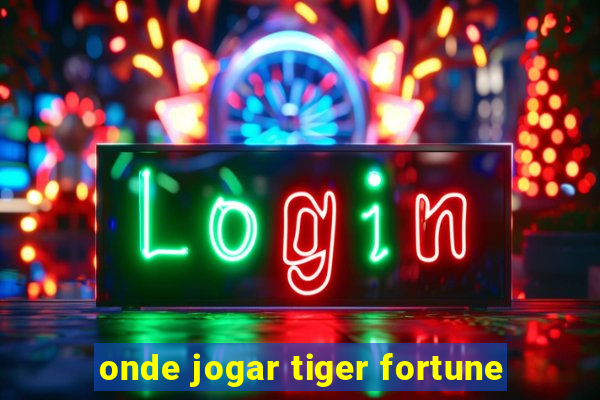 onde jogar tiger fortune